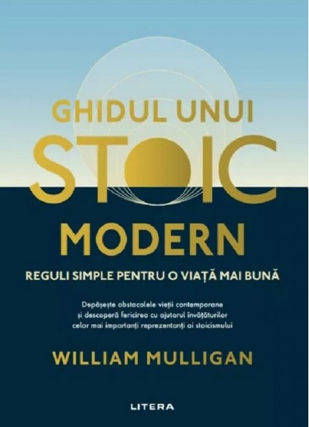 Ghidul unui stoic modern. Reguli simple pentru o viata mai buna