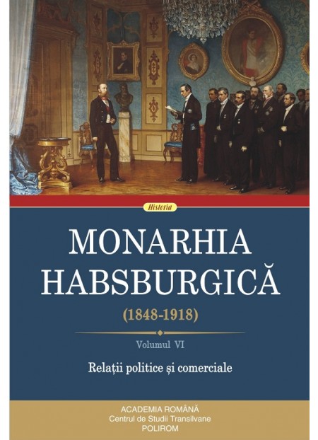 Monarhia Habsburgica 1848-1918 Vol.6: Relatii politice si comerciale